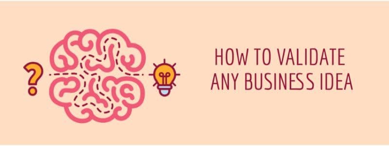 How to validate any business idea