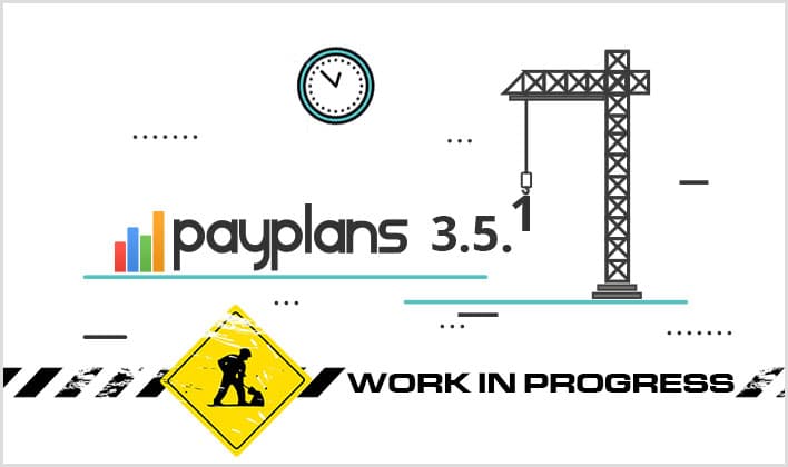 PayPlans - Work in Progress to Make it Work Better for You