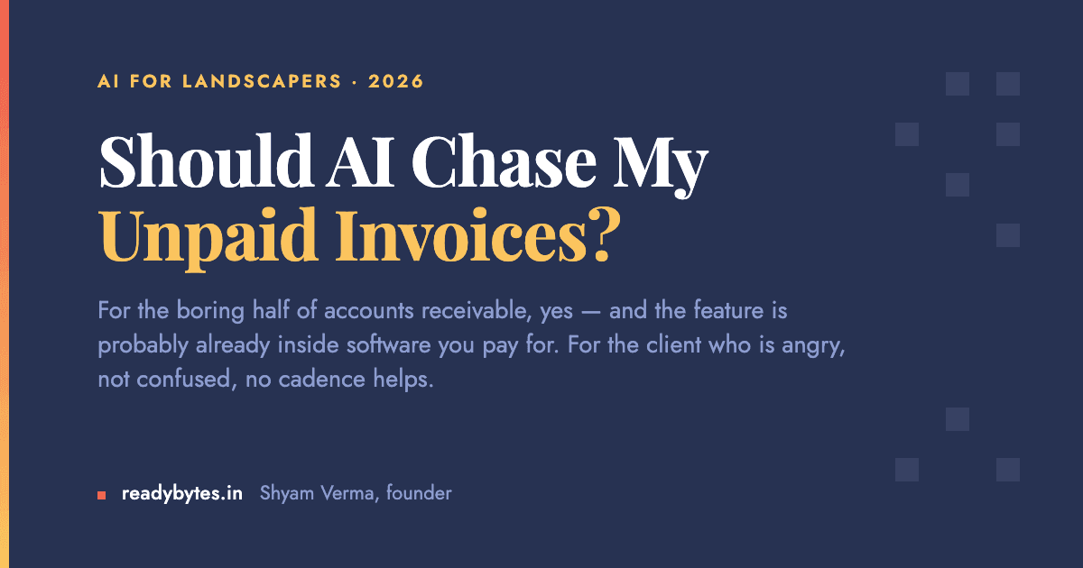 Should My Landscaping Company Use AI to Chase Unpaid Invoices?