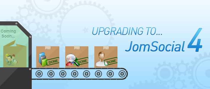 Upgrading to JomSocial 4? We too :)